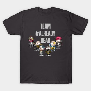 Team ALREADY DEAD T-Shirt